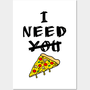 I need pizza Posters and Art